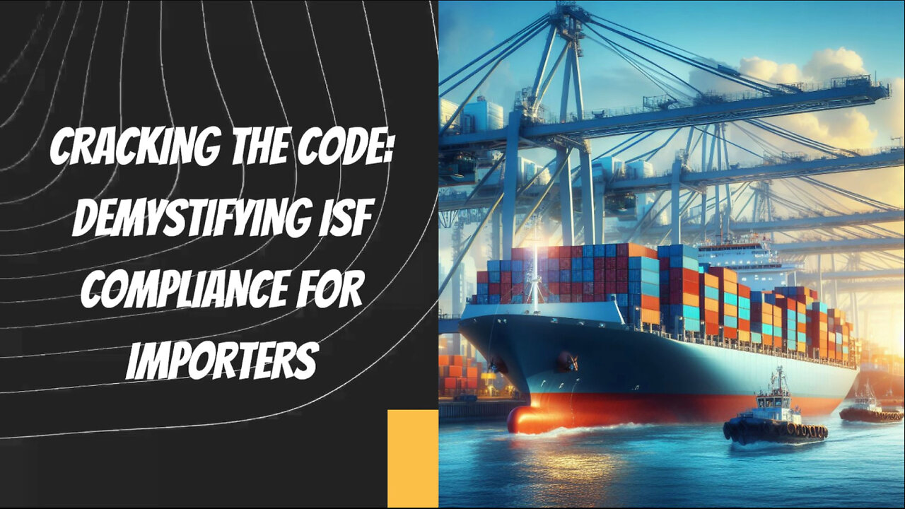 Unlocking Smooth Customs Clearance: The Importance of ISF Compliance