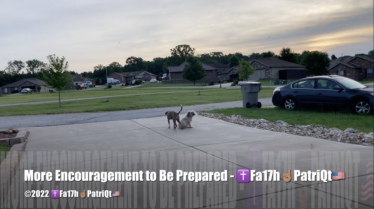 More Encouragement to Be Prepared - ✝️Fa17h☝🏽PatriQt🇺🇸
