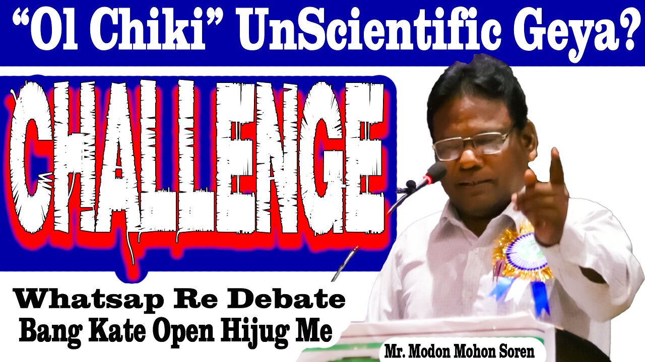 Ol Chiki Unscientific Geya || Open Challenge Ol Chiki Birodhi ku || Mr. Modon Mohon Soren