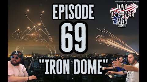 Episode 69 "Iron Dome"