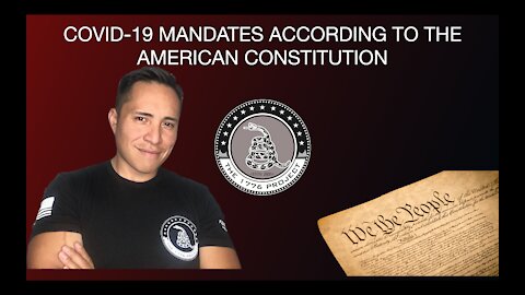 COVID-19 MANDATES VS. THE CONSTITUTION