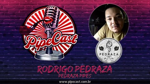 Rodrigo Pedraza - Pedraza Pipes - PipeCast #41