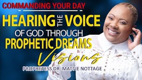 HEARING THE VOICE OF GOD THROUGH PROPHETIC DREAMS & VISIONS | PROPHETESS MATTIE NOTTAGE