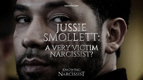 Jussie Smollett : A Very Victim Narcissist?