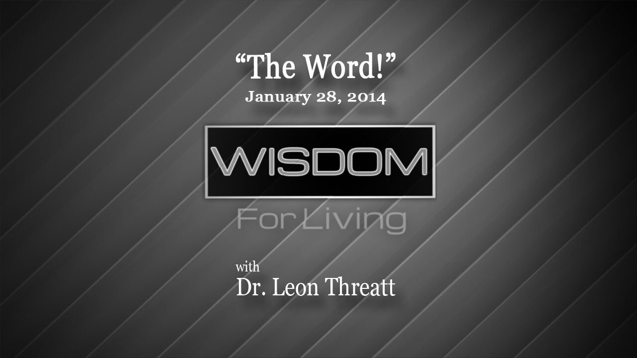 "The Word!" Dr. Leon Threatt January 28, 2014