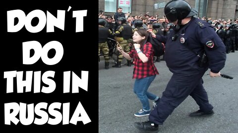 Things that can get you Arrested while Traveling in Russia