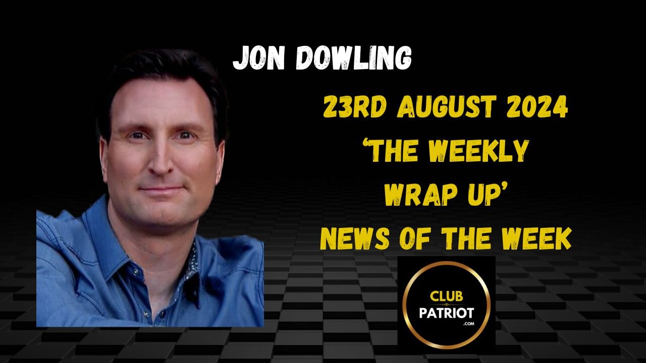 Jon Dowling The Weekly Wrap Up 23rd August 2024 News Of The Week