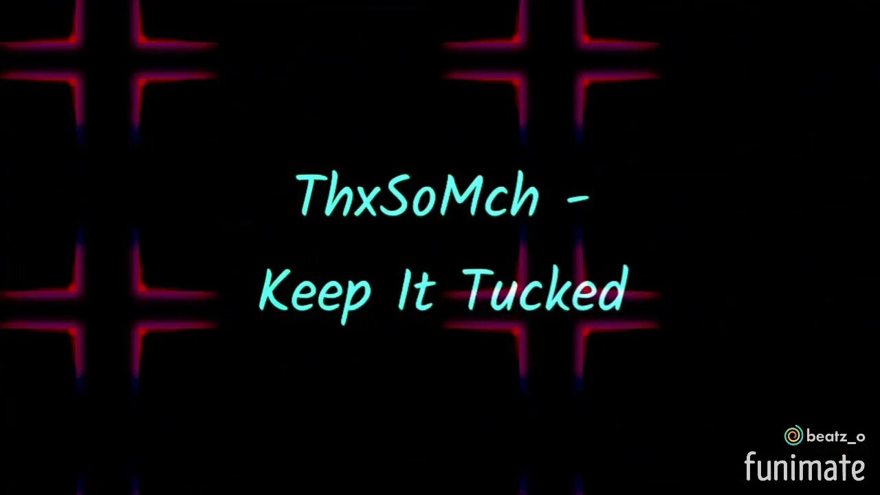 ThxSoMch - Keep It Tucked 🎶