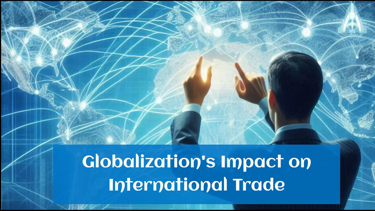 Unlocking Global Trade: The Impact of Globalization on International Commerce