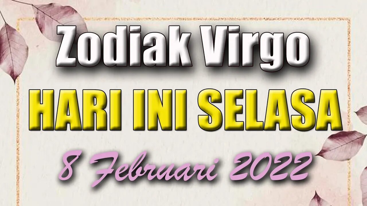 Ramalan Zodiak Virgo Hari Ini Selasa 8 Februari 2022 Asmara Karir Usaha Bisnis Kamu!