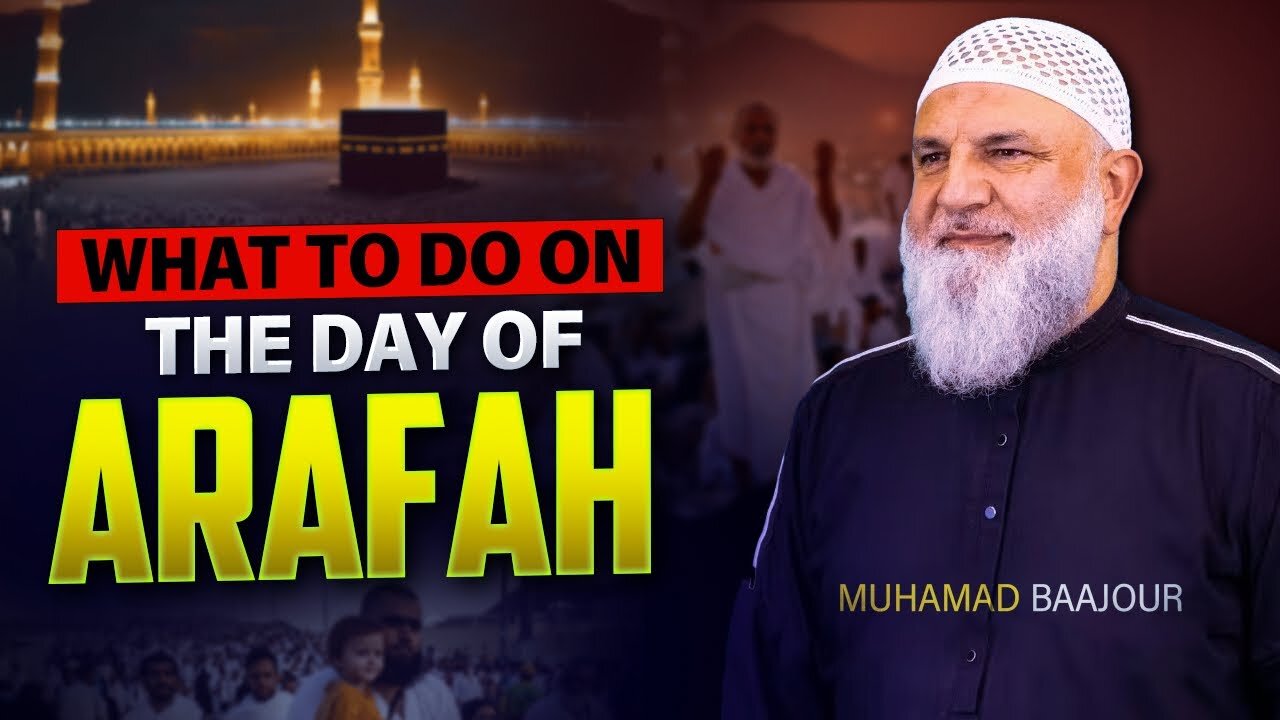 What to do on the day of Arafah? Dhul Hijjah Khutbah by Muhamad Baajour