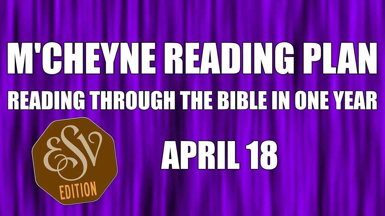Day 108 - April 18 - Bible in a Year - ESV Edition
