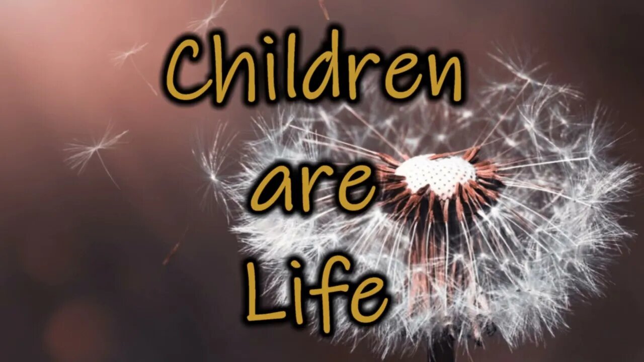 Children are Life