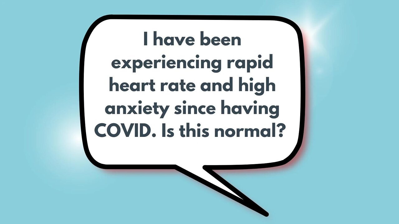 I have been experiencing rapid heart rate and high anxiety since having COVID. Is this normal? | Weekly Webinar Q&A (April 27, 2022)