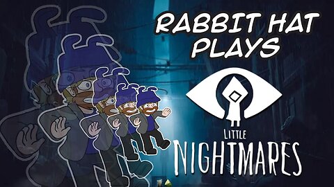 Taking on the DLC - Rabbit Hat Plays Little Nightmares