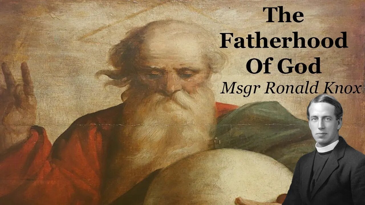 The Fatherhood of God | Msgr Ronald Knox