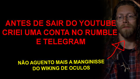 ANTES DE SAIR DO YOUTUBE, OPINIÃO SOBRE O VIKING DE ÓCULOS E ANA CAMPAGNOLO