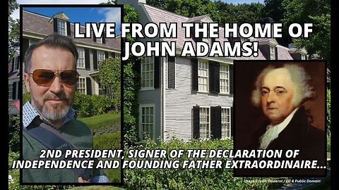 LIVE from the Home of John Adams! 2nd President, signer of the Declaration of Independence and...