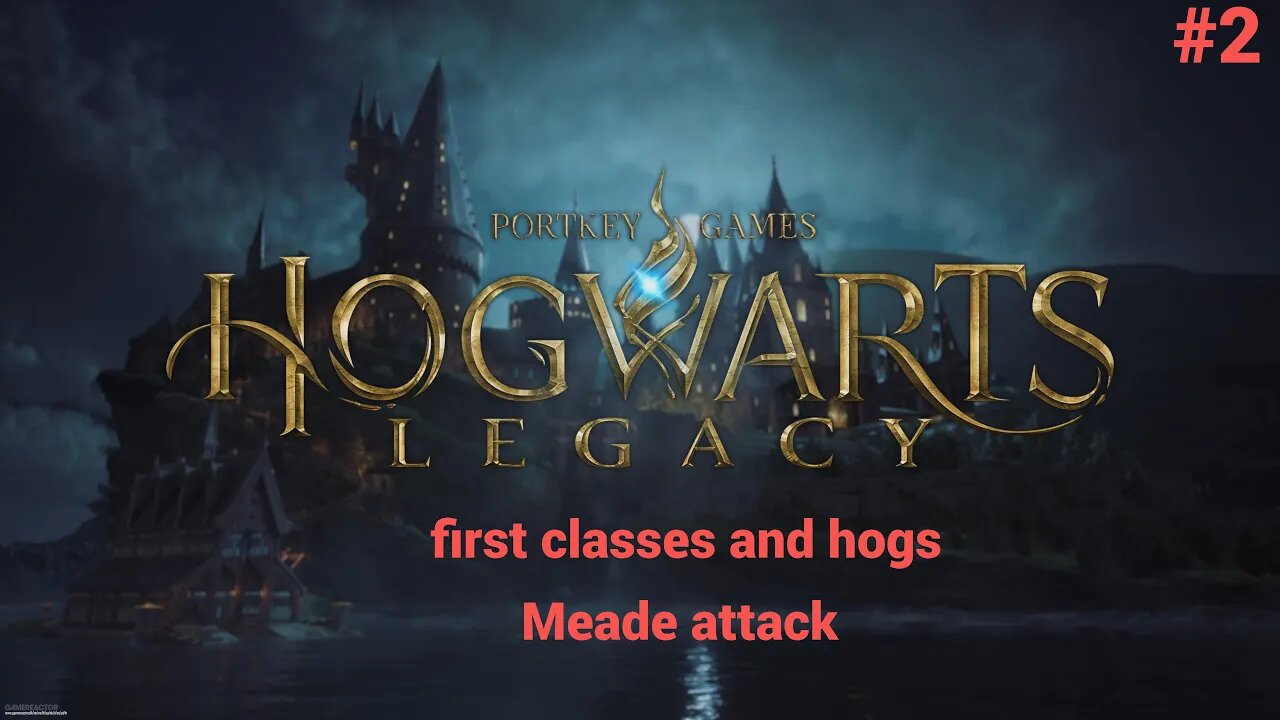 Hogwarts Legacy Part 2 first classes and hogs Meade attack