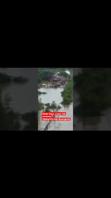 Banjir Guys..Cuaca Tak menentu#BaharCity Kab Muarojambi #bencanaalam
