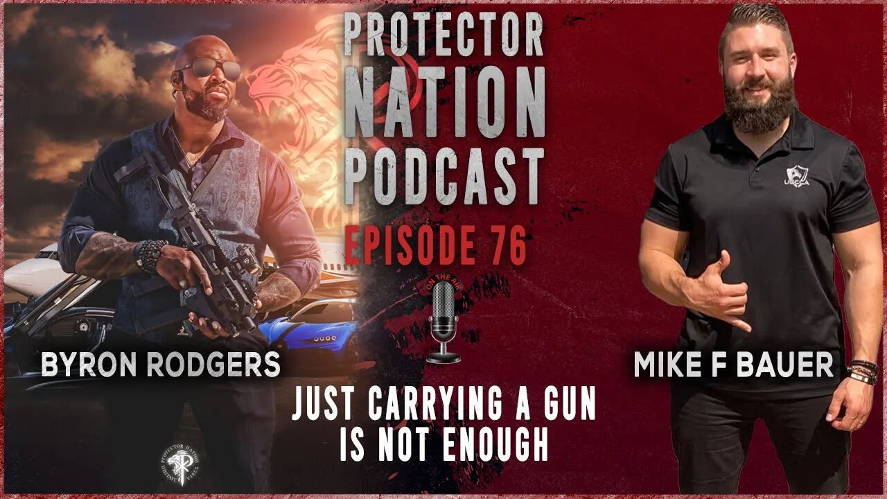 Mike F Bauer - Just Carrying A Gun is Not Enough (Protector Nation Podcast 🎙️) EP 76