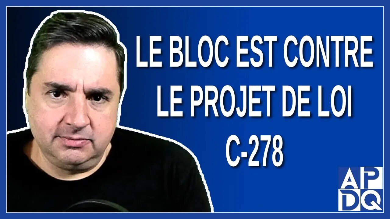 Le bloc est contre le projet de loi C 278