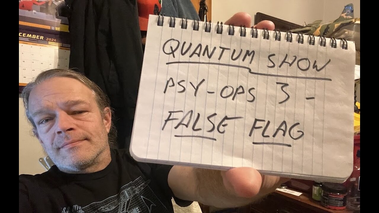 Quantum Show, Psy-Ops 3, the False Flag