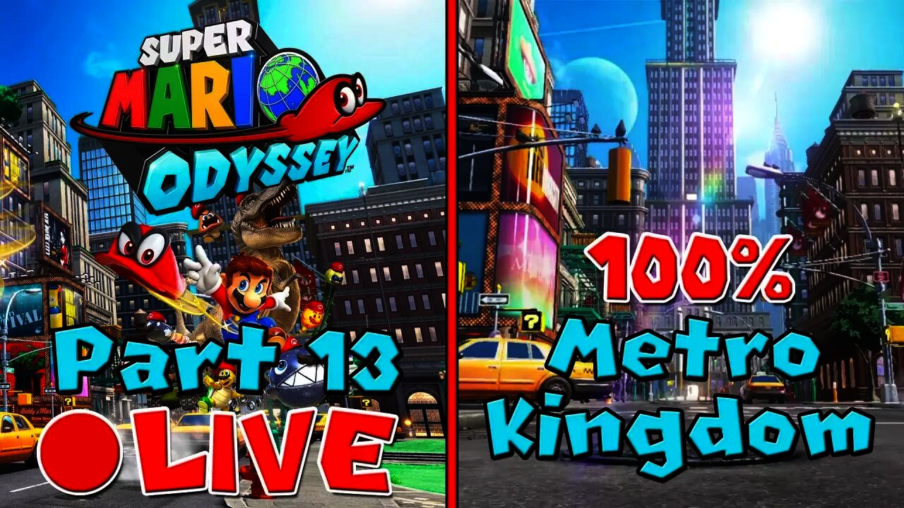 [🔴LIVE] Super Mario Odyssey | 100% Walkthrough [Part 13] - Metro Kingdom 100% Power Moons/Coins