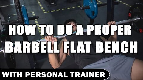 How To Do A Proper Barbell Flat Bench - With Personal Trainer