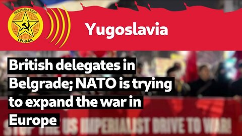 British delegates in Belgrade: Nato is trying to expand the war in Europe