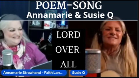 Poem-Song: Lord Over All with Annamarie Strawhand and Susie Q.