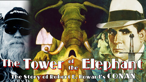 The Story of Robert E. Howard's CONAN. Part 3 - The Tower of the Elephant