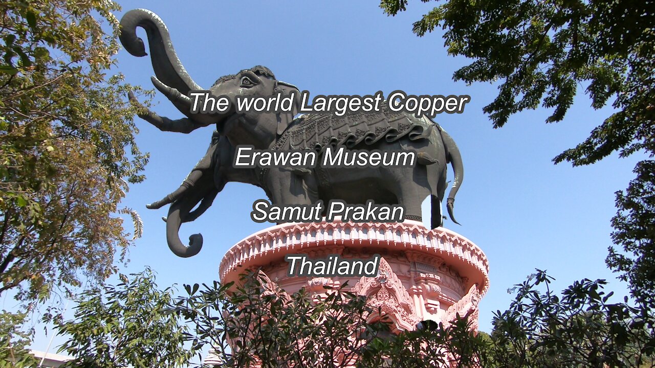 The world Largest Copper Erawan Museum is in Thailand