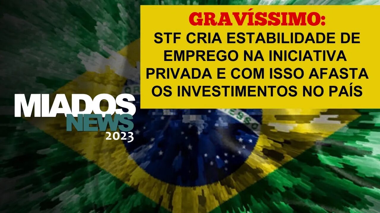 Miados News Especial - STF cria estabilidade de emprego na iniciativa privada