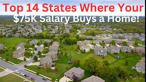The 14 U.S. states where you can still afford to buy a home if you earn less than $75,000