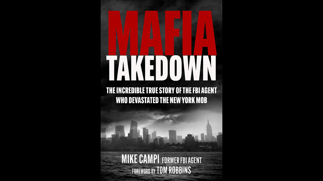 Mafia Takedown: The Incredible Story of the FBI Agent Who Devastated the New York Mob by Mike Campi