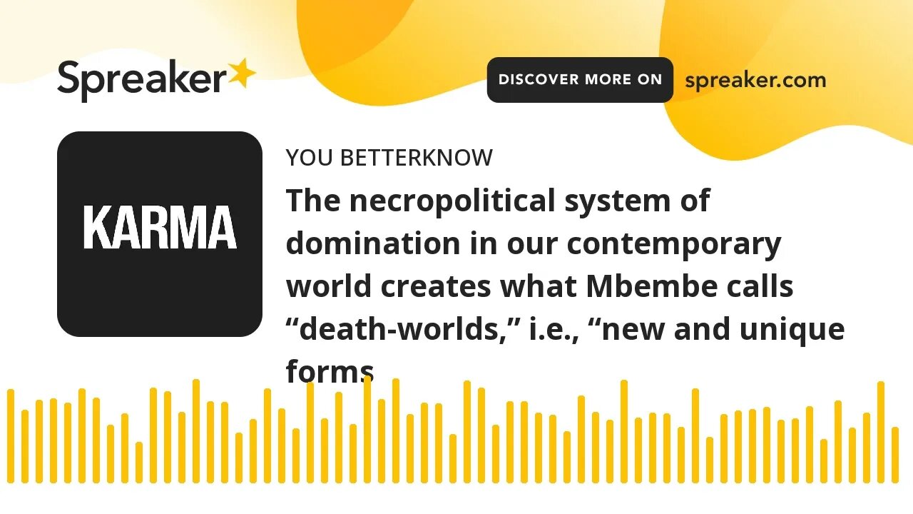 The necropolitical system of domination in our contemporary world creates what Mbembe calls “death-w