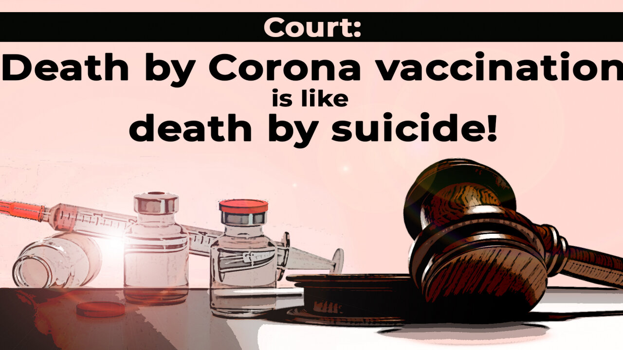 Court: Death by Corona vaccination is like death by suicide! | www.kla.tv/23145