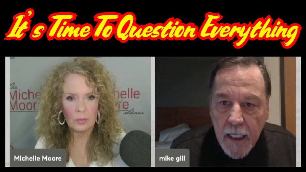 Mike Gill shocking revelation - It's Time To Question Everything - 2/25/24..