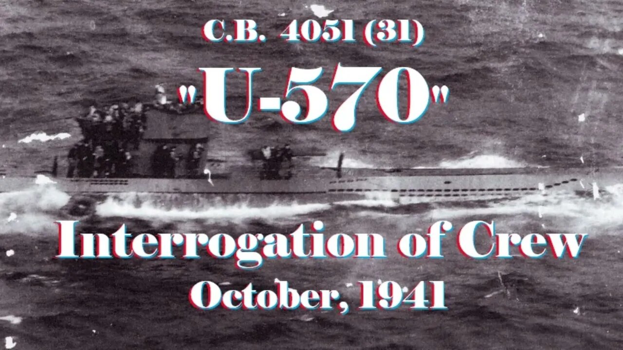 Interrogation of Crew of U-570 - October, 1941