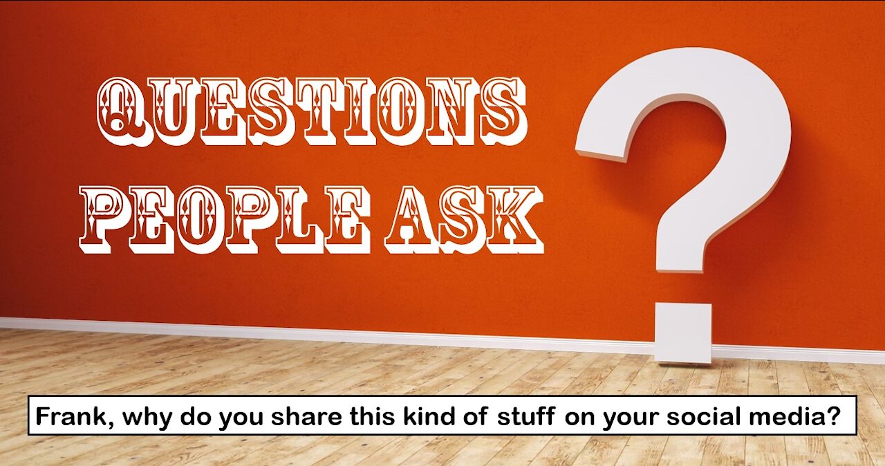 Questions People Ask : "Why do you share this kind of stuff on your social media?"