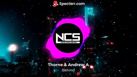 Thorne & Andrew A - Behind [NCS Realease]