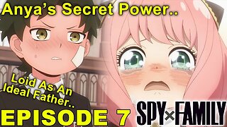 Anya's Secret Power! - SPY X FAMILY - Episode 7 Impressions!