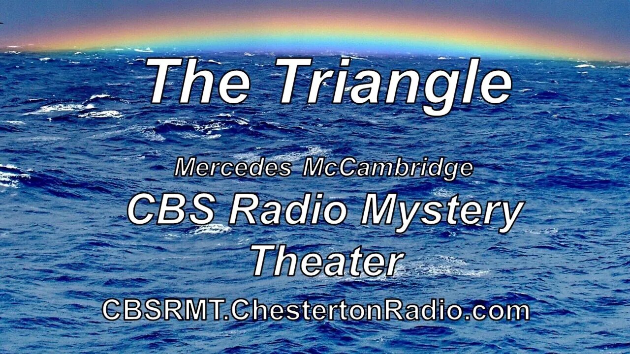 The Triangle - Mercedes McCambridge - CBS Radio Mystery Theater