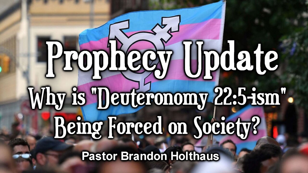 Prophecy Update: Why is "Deuteronomy 22:5-ism" Being Forced on Society?