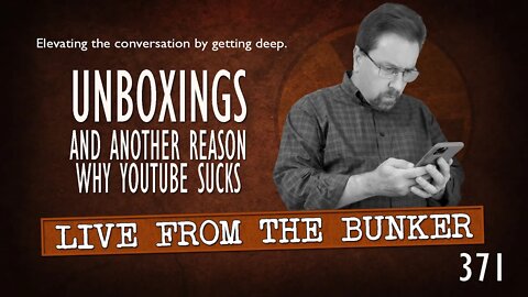 Live From the Bunker 371: Unboxing | The Tube Fixes What Ain't Broken