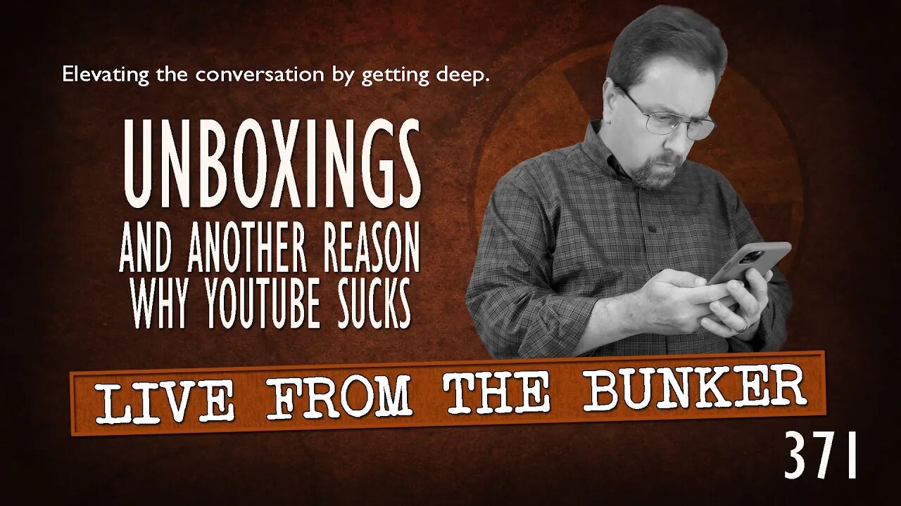 Live From the Bunker 371: Unboxing | The Tube Fixes What Ain't Broken