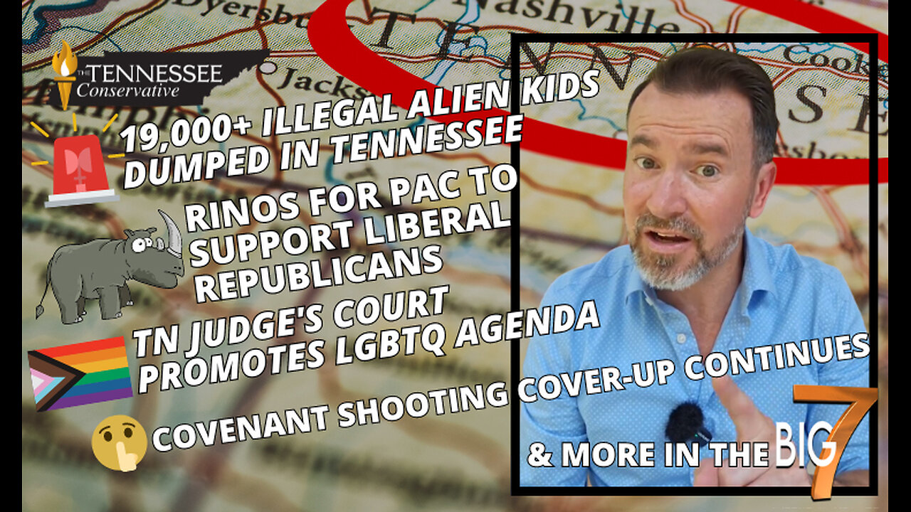 19K+ Illegal Alien Kids Dumped in Tennessee, TN Judge Promotes LGBTQ Agenda, Covenant Cover-Up &more