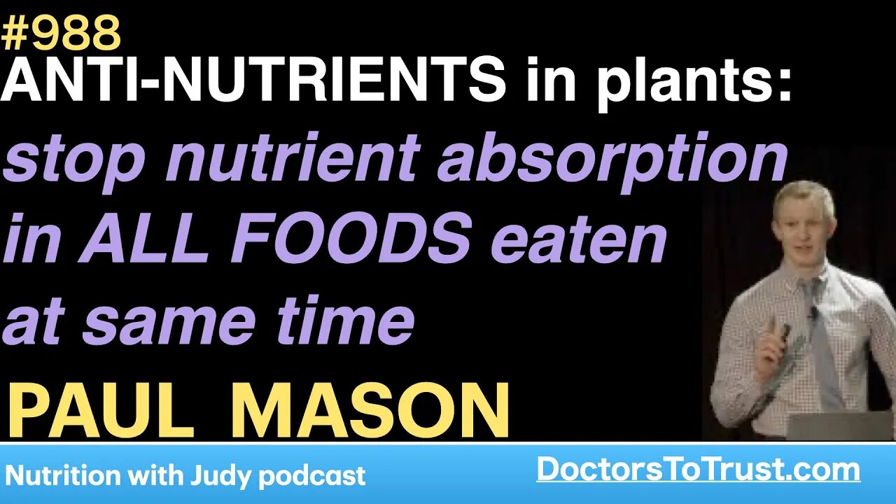 PAUL MASON f | ANTI-NUTRIENTS in plants: stop nutrient absorption in ALL FOODS eaten at same time