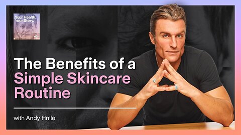 The Benefits of a Simple Skincare Routine